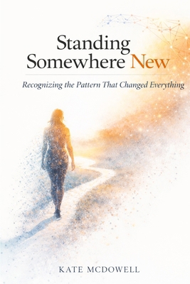 Standing Somewhere New: Recognizing the Pattern... B0GHJTBTHW Book Cover