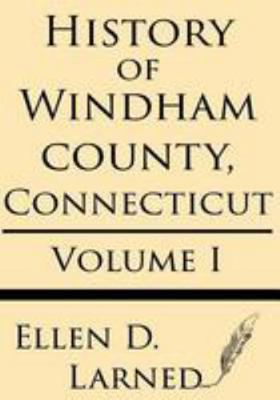History of Windham County, Connecticut Volume 1 1628451882 Book Cover