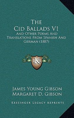 The Cid Ballads V1: And Other Poems And Transla... 116624752X Book Cover