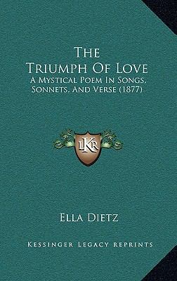 The Triumph of Love: A Mystical Poem in Songs, ... 1165181029 Book Cover