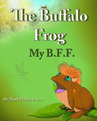 The Buffalo Frog: My B.F.F. 1720867135 Book Cover