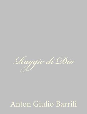 Raggio di Dio [Italian] 1484172256 Book Cover