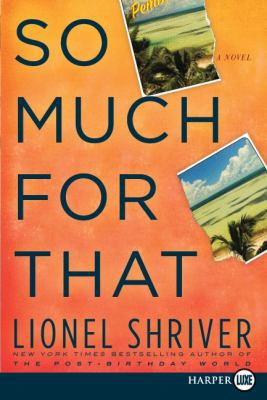 So Much for That [Large Print] 0061946133 Book Cover