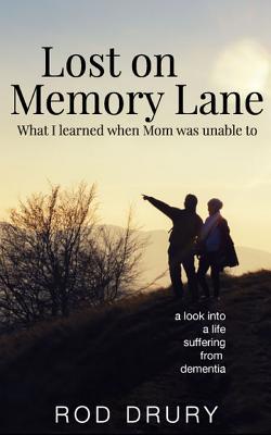 Lost on Memory Lane: What I learned when Mom wa... 1942421184 Book Cover