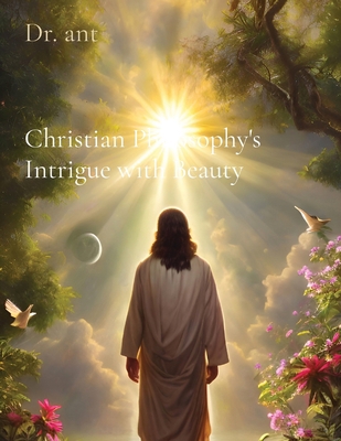 Christian Philosophy's Intrigue with Beauty 1088229077 Book Cover