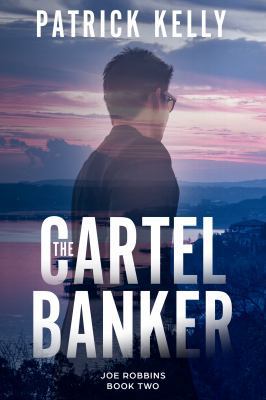 The Cartel Banker (The Joe Robbins Series) 1732417865 Book Cover