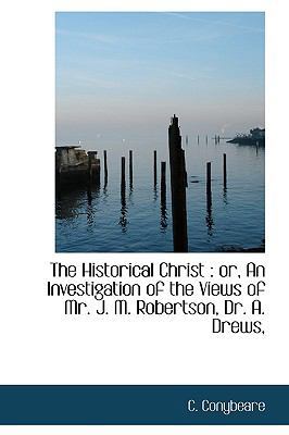 The Historical Christ: Or, an Investigation of ... 1116661373 Book Cover