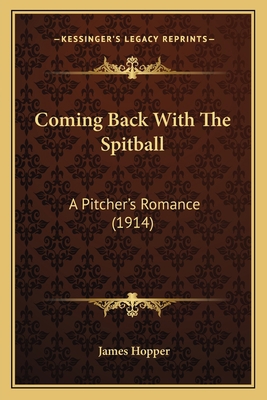 Coming Back With The Spitball: A Pitcher's Roma... 1165369788 Book Cover