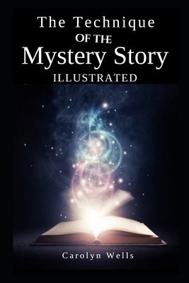 The Technique of the Mystery Story Illustrated ... B08YM9XGM3 Book Cover