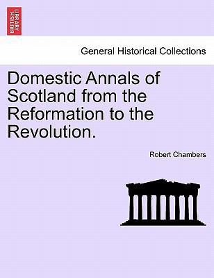 Domestic Annals of Scotland from the Reformatio... 1241525145 Book Cover