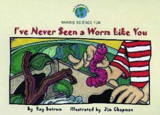 I've Never Seen a Worm Like You 1576733114 Book Cover