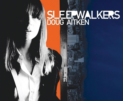 Doug Aitken: Sleepwalkers 0870700456 Book Cover