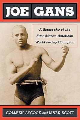 Joe Gans: A Biography of the First African Amer... 0786439947 Book Cover