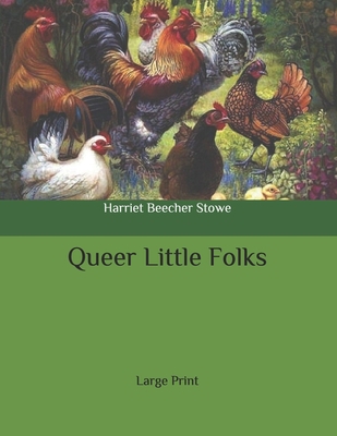 Queer Little Folks: Large Print B086Y7DSGN Book Cover