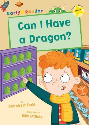 Can I Have a Dragon?: (Yellow Early Reader) (Ea... 1848866313 Book Cover