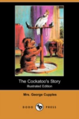 The Cockatoo's Story (Illustrated Edition) (Dod... 1409911217 Book Cover