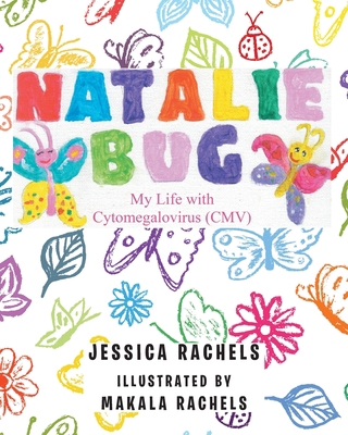 Natalie Bug: My Life With Cytomegalovirus (CMV) 1098053656 Book Cover