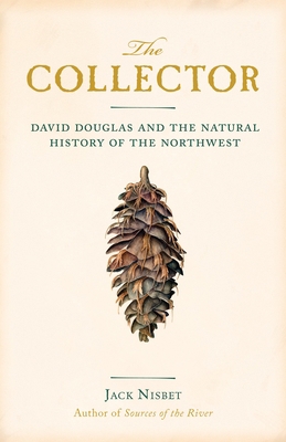 The Collector: David Douglas and the Natural Hi... 1570616671 Book Cover