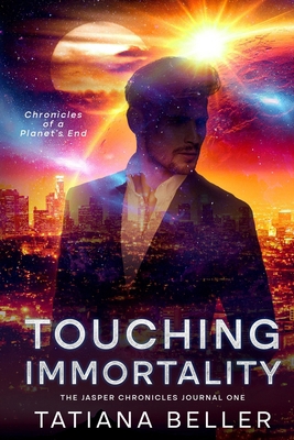 Touching Immortality: The Jasper Chronicles Jou... B0F1MXB1HW Book Cover