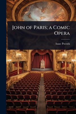 John of Paris; a Comic Opera 1023733145 Book Cover
