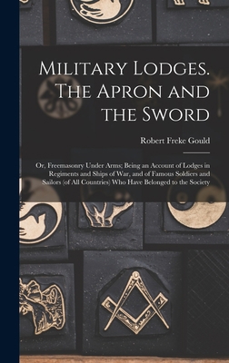 Military Lodges. The Apron and the Sword; or, F... 1016513208 Book Cover
