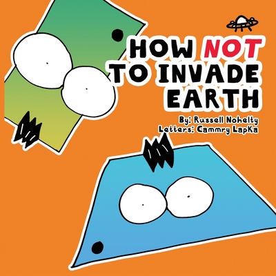 How NOT to Invade Earth 1942350600 Book Cover