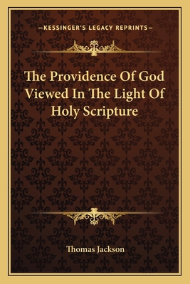 The Providence Of God Viewed In The Light Of Ho... 1163295744 Book Cover