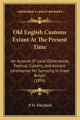 Old English Customs Extant At The Present Time:... 116561054X Book Cover