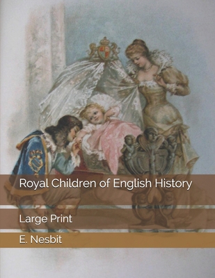Royal Children of English History: Large Print 1696189950 Book Cover