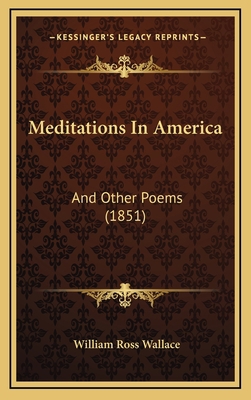 Meditations in America: And Other Poems (1851) 1164970100 Book Cover