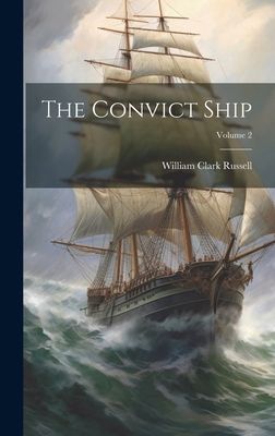 The Convict Ship; Volume 2 1019569425 Book Cover