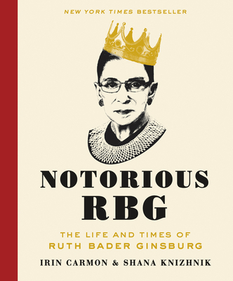 Notorious RBG: The Life and Times of Ruth Bader... 0062415832 Book Cover