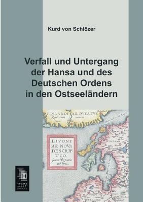 Verfall Und Untergang Der Hansa Und Des Deutsch... [German] 3955641821 Book Cover