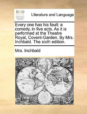 Every one has his fault: a comedy, in five acts... 1170432581 Book Cover