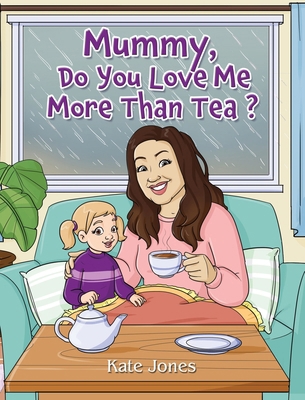 Mummy, Do You Love Me More Than Tea? 1835388892 Book Cover