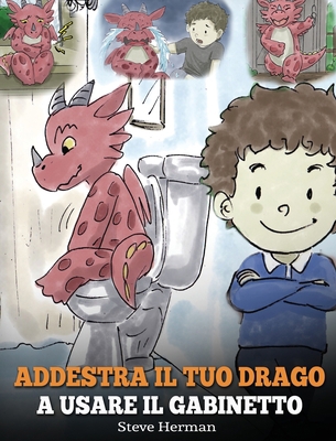 Addestra il tuo drago a usare il gabinetto: (Po... [Italian] 1950280403 Book Cover