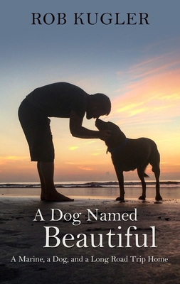 A Dog Named Beautiful: A Marine, a Dog, and a L... [Large Print] 1432867652 Book Cover