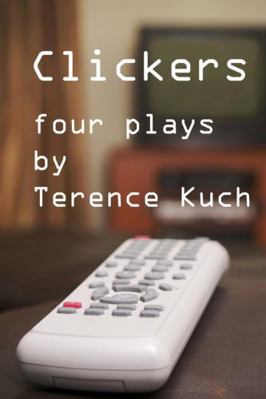 Clickers: Four Plays 1387599771 Book Cover