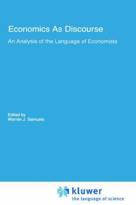 Economics as Discourse: An Analysis of the Lang... 0792390466 Book Cover