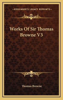 Works of Sir Thomas Browne V3 1163684554 Book Cover
