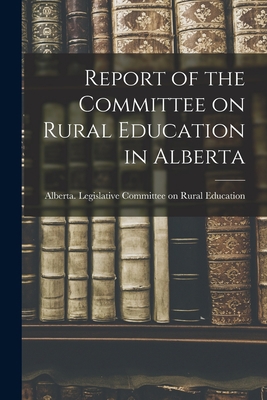 Report of the Committee on Rural Education in A... 1013534042 Book Cover