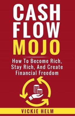 Paperback Cash Flow Mojo : How to Become Rich, Stay Rich, and Create Financial Freedom Book
