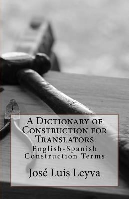 A Dictionary of Construction for Translators: E... 1729731813 Book Cover