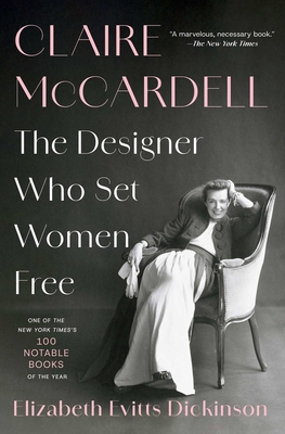 Claire McCardell: The Designer Who Set Women Free 1668045249 Book Cover
