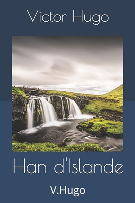 Han d'Islande: V.Hugo [French] 1695737385 Book Cover
