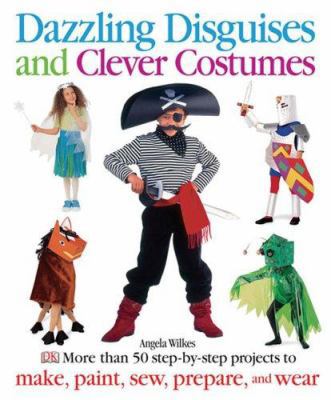 Dazzling Disguises and Clever Costumes 0756619351 Book Cover