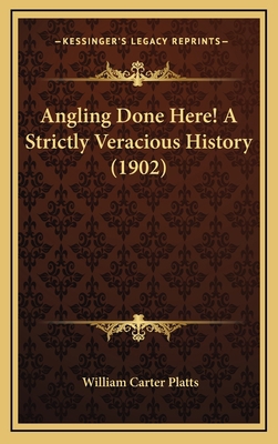 Angling Done Here! A Strictly Veracious History... 1165961024 Book Cover