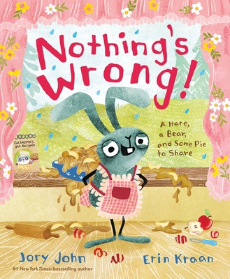 Nothing's Wrong!: A Hare, a Bear, and Some Pie ... 0374312176 Book Cover