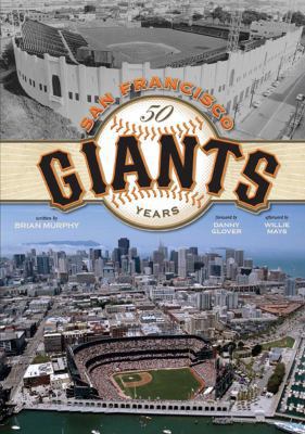 The San Francisco Giants: 50 Years [With CD] 1933784520 Book Cover