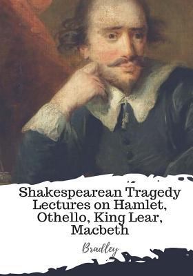 Shakespearean Tragedy Lectures on Hamlet, Othel... 1987673298 Book Cover